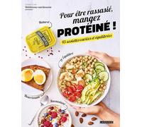 Pour être rassasié, mangez protéiné !: 45 assiettes variées et équilibrées