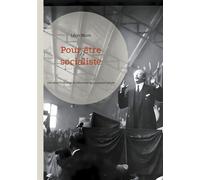 Pour être socialiste Une vision humaniste et réformiste du socialisme français : de la théorie à l'action politique - Léon Blum - Books On Demand - broché - Essai