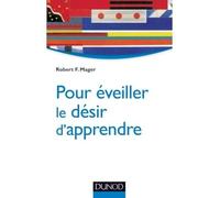 Pour éveiller le désir d'apprendre - Robert Frank Mager - Dunod - broché - Manuel