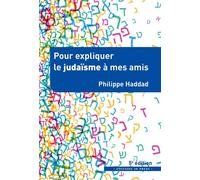 Pour expliquer le judaïsme à mes amis 5e édition actualisée - Philippe Haddad - In Press Eds - broché - Etude