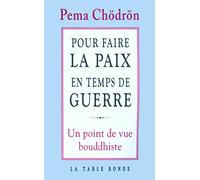 Pour faire la paix en temps de guerre: Un point de vue bouddhiste