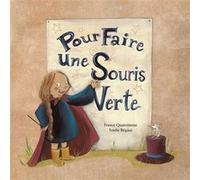 Pour faire une souris verte Soufie (Illustration), France Quatromme (Auteur)