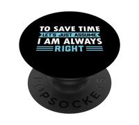 pour Gagner du Temps, supposons Que J'Ai Toujours Raison PopSockets PopGrip Adhésif