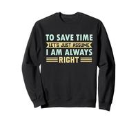 pour Gagner du Temps, supposons Que J'Ai Toujours Raison Sweatshirt