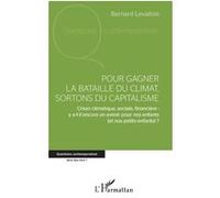 Pour gagner la bataille du climat, sortons du capitalisme Bernard Levallois (Auteur)