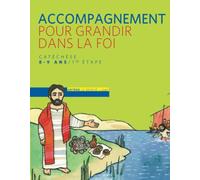 Pour grandir dans la foi : parcours de cathéchisme 1re étape, livre d'accompagnement
