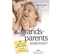Pour grands-parents seulement !: Aimer nos petits-enfants : un art à découvrir