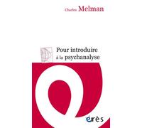 Pour introduire à la psychanalyse Séminaire inédit - Charles Melman - Eres - broché - Etude