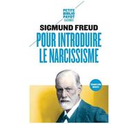 Pour Introduire Le Narcissisme - Suivi De La Théorie De La Libido Et Le Narcissisme Et De Les Différences Psychosexuelles Entre L'hystérie Et La Démence Précoce (K. Abraham)
