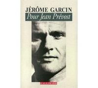 Pour Jean Prévost Jérôme Garcin (Auteur)