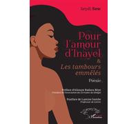 Pour l’amour d’Inayel & Les tambours emmêlés - Seydi Sow - L'harmattan - broché - Poésie