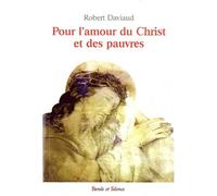 Pour l amour du christ et des pauvres - Robert Daviaud - Parole Et Silence Eds - broché - Essai