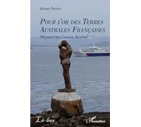 Jérôme Dufour – Pour l’or des Terres Australes Françaises – 94 jours sur l’océan Austral – Broché