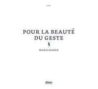 Pour la beauté du geste - Marie Maher - Alma Eds - broché - Roman
