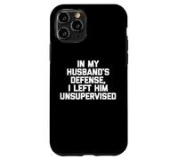 pour la défense de Mon Mari, Je l'ai laissé sans Surveillance - Funny Wife Coque pour iPhone 11 Pro
