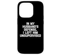 pour la défense de Mon Mari, Je l'ai laissé sans Surveillance - Funny Wife Coque pour iPhone 14 Pro