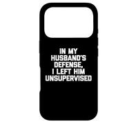 pour la défense de Mon Mari, Je l'ai laissé sans Surveillance - Funny Wife Coque pour iPhone 17 Pro