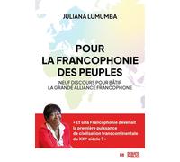 Pour la Francophonie des peuples 9 discours pour bâtir la grande Alliance francophone - Juliana Lumumba - Debats Publics Editions - broché - Essai