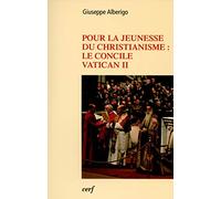 Pour la jeunesse du christianisme : Le concile Vatican II
