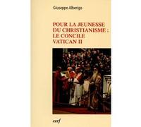 Pour la jeunesse du christianisme : Le concile Vatican II Giuseppe Alberigo (Auteur)