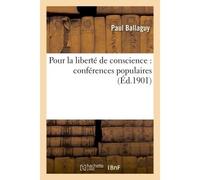 Pour la liberté de conscience : conférences populaires - Ballaguy-P - Hachette Bnf - broché - Livre