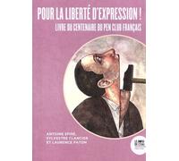 Pour la liberté d'expression !: Livre du centenaire du Pen Club français