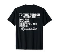 pour la Personne Qui est derrière Moi, tu ES Incroyablement Belle et suffisante T-Shirt