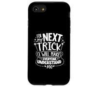 Pour la prochaine astuce, je ferai que tout le monde me Coque pour iPhone SE (2020) / 7 / 8