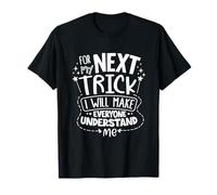 Pour la prochaine astuce, je ferai que tout le monde me T-Shirt