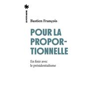 Pour la proportionnelle - En finir avec le présidentialisme - Bastien François - Les Petits Matins - broché - Essai