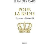 Jean Des Cars – Pour la reine : Hommage à Elizabeth II – Broché
