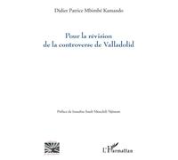 Pour la révision de la controverse de Valladolid - Issoufou Soulé Mouchili Njimom - L'harmattan - broché - Essai