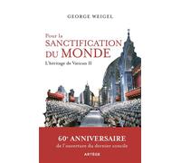 Pour la sanctification du monde L'héritage de Vatican II - George Weigel - Artege - broché - Essai