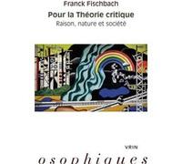 Pour La Théorie Critique - Raison, Nature Et Société