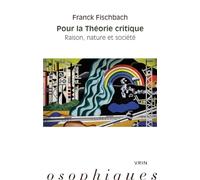 Pour la Théorie critique: Raison, nature et société