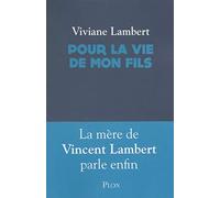 Pour la vie de mon fils: La mère de Vincent Lambert parle enfin