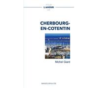 Pour l'amour de Cherbourg-en-Cotentin - Michel Giard - Magellan Et Cie - broché - Récit