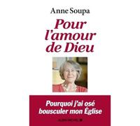 Anne Soupa – Pour l'amour de Dieu – Essai – Broché – Les Éditions Albin Michel