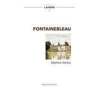 Pour l'amour de Fontainebleau - Albertine Gentou - Magellan Et Cie - broché - Récit