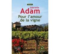 Pour l'amour de la vigne Gabrielle Adam (Auteur)
