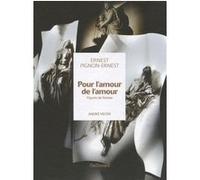 Pour l'amour de l'amour André Velter (Auteur), Ernest Pignon-Ernest (Auteur), Ernest Pignon-Ernest (Illustration)