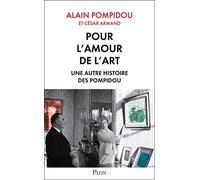 Pour l'amour de l'art. Une autre histoire des Pompidou