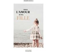 Pour l'amour de ma fille Baticle Martine (Auteur)