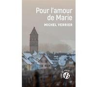 Pour l'amour de Marie Michel Verrier (Auteur)