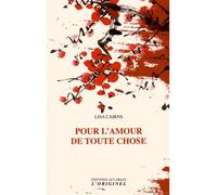 Pour l'amour de toute chose - Lisa Cairns - L'originel Accarias - broché - Essai