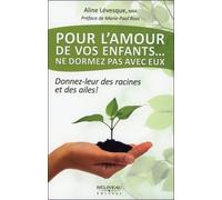 Pour L'amour De Vos Enfants - Ne Dormez Pas Avec Eux - Donnez-Leur Des Racines Et Des Ailes !