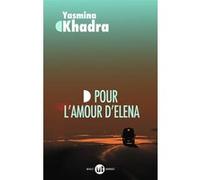 Yasmina Khadra – Pour l'amour d'Elena – (inspiré d'une histoire vraie) – Flammarion