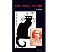 Pour l'amour des chats Ou petits suppléments à Le bonheur dans le crime de Jules Barbey d'Aurevilly - Luc Aldric - Non Lieu - broché - Roman