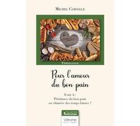 Pour l'amour du bon pain - Tome 4 : Pétulance du bon pain ou chimère des temps futurs ?: Tome 4 : Pétulance du bon pain ou chimère des temps futurs ?