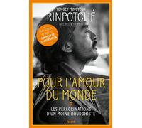 Pour l'amour du Monde Les pérégrinations d'un moine bouddhiste - Yongey Mingyour Rinpotché - Fayard - broché - Essai